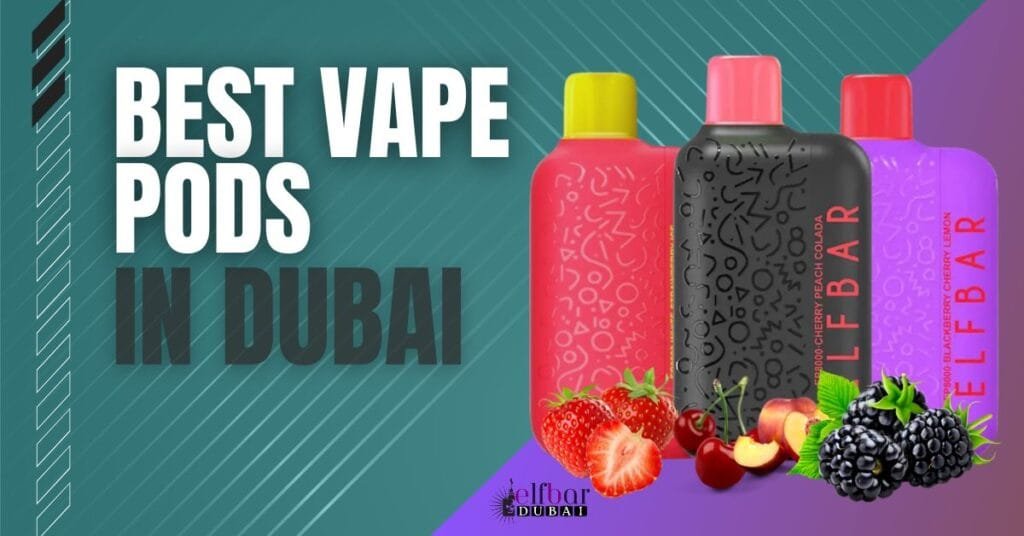 Best Vape Pods in Dubai