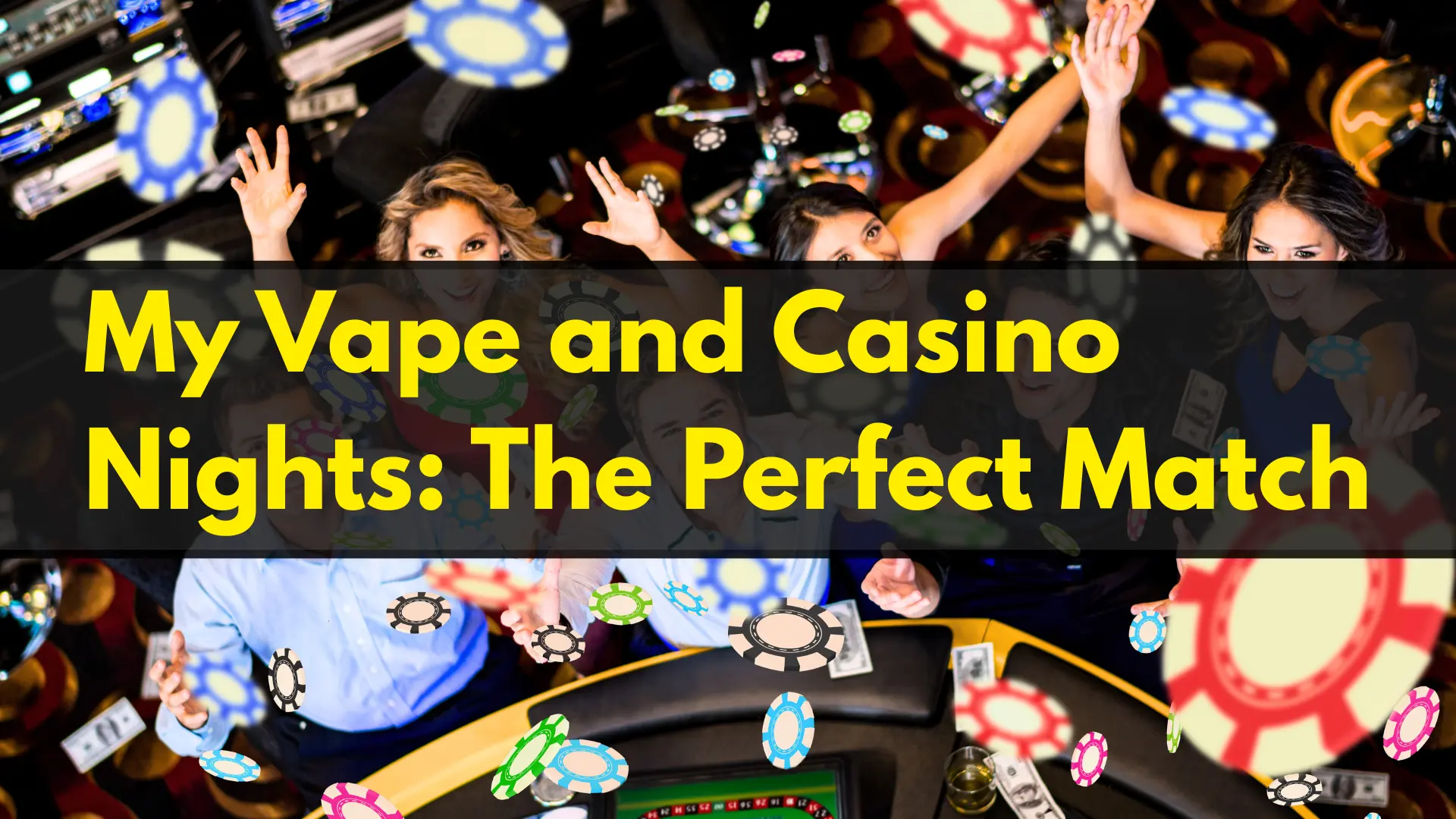 My Vape and Casino Nights The Perfect Match